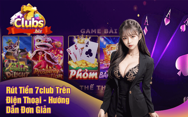 Rút Tiền 7club Trên Điện Thoại - Hướng Dẫn Đơn Giản